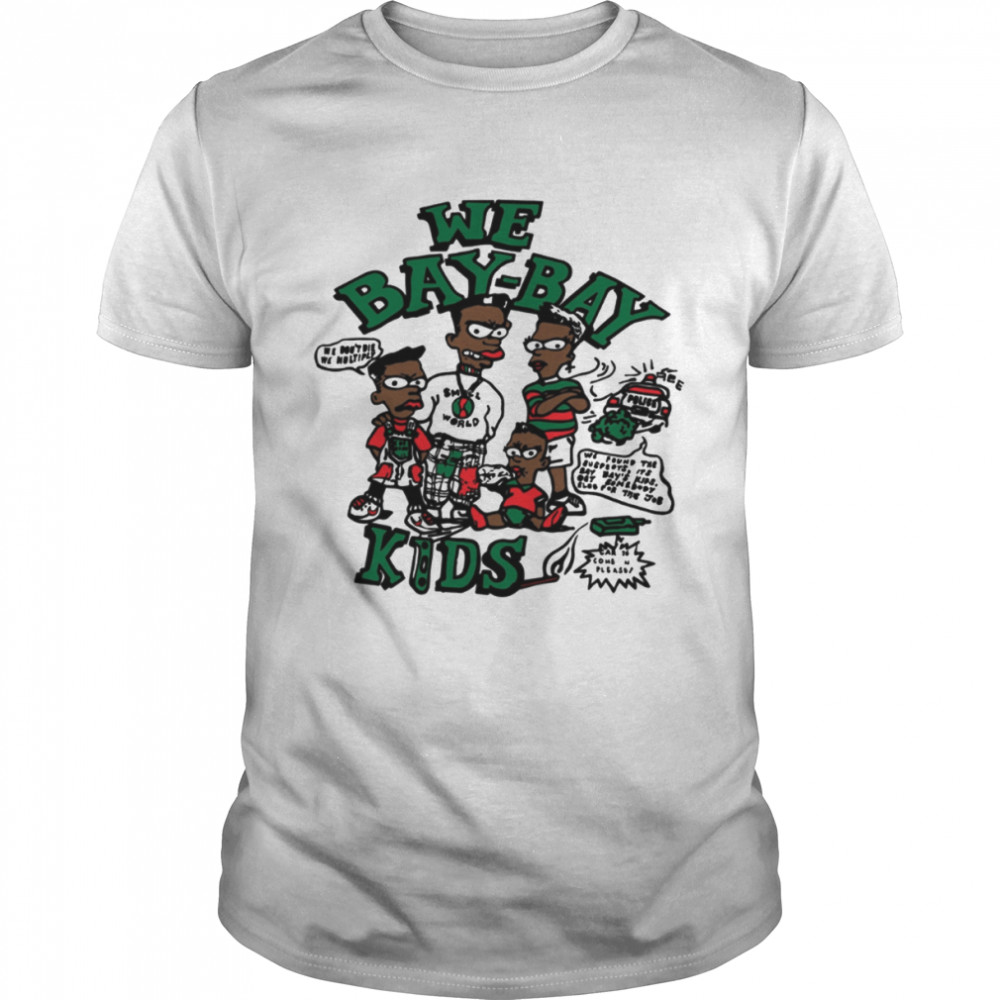 Bebe’s Kids We Bay Bay Kids 90s shirt