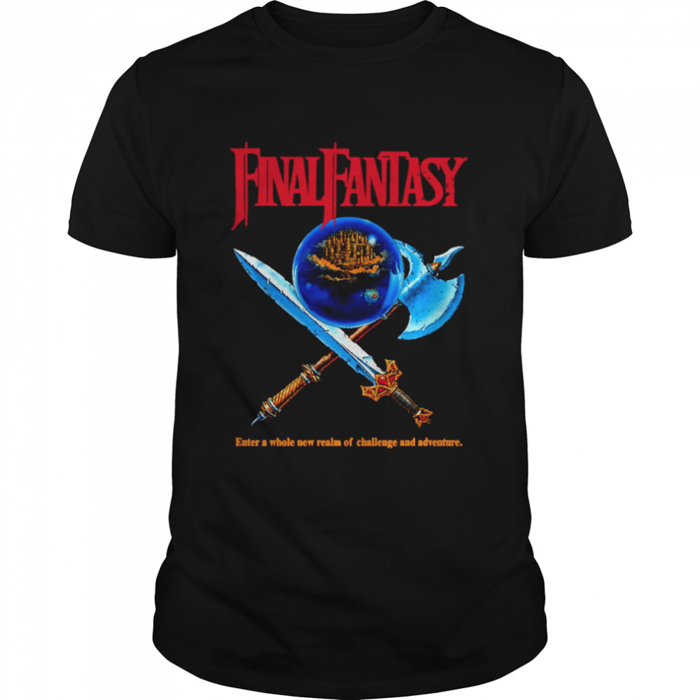 Enter A Whole New Realm Of Challenge And Adventure Final Fantasy shirt