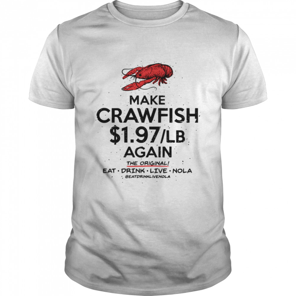 Make Crawfish .97lb Again The Original shirt