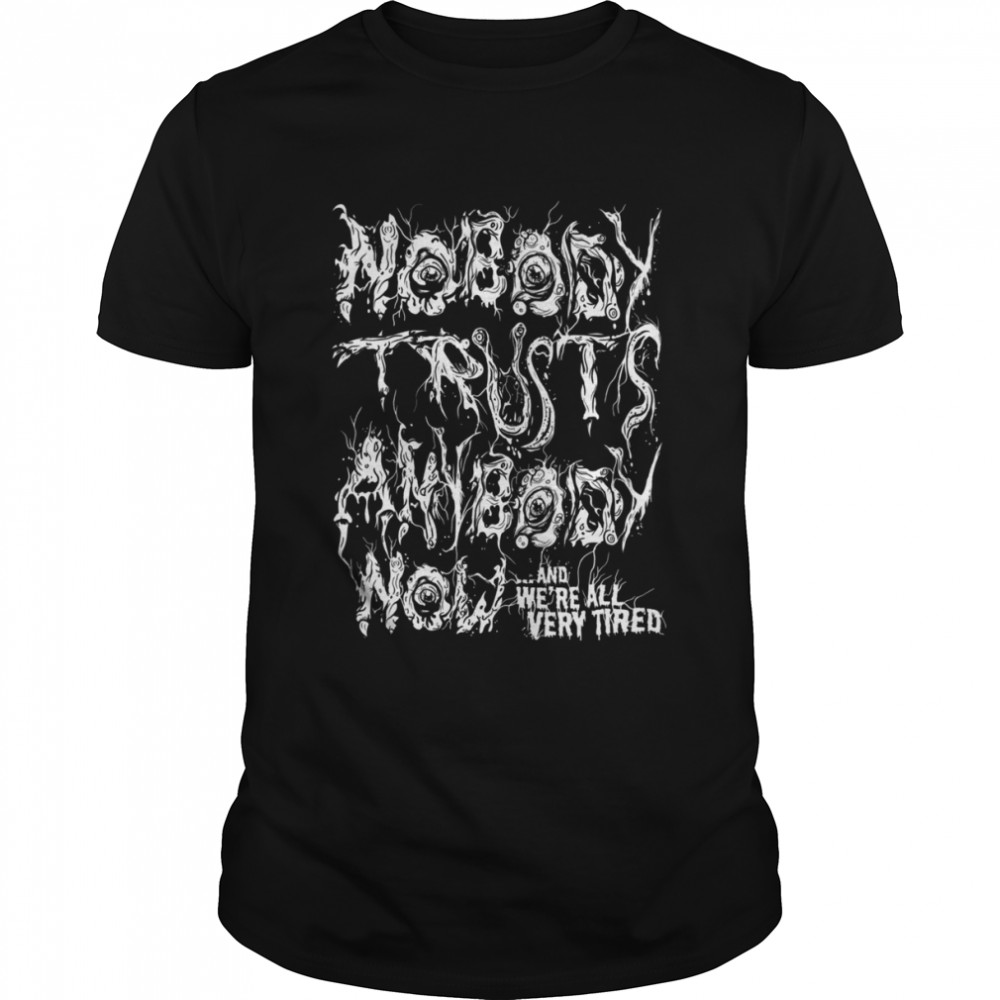 Nobody Trusts Anybody The Thing shirt