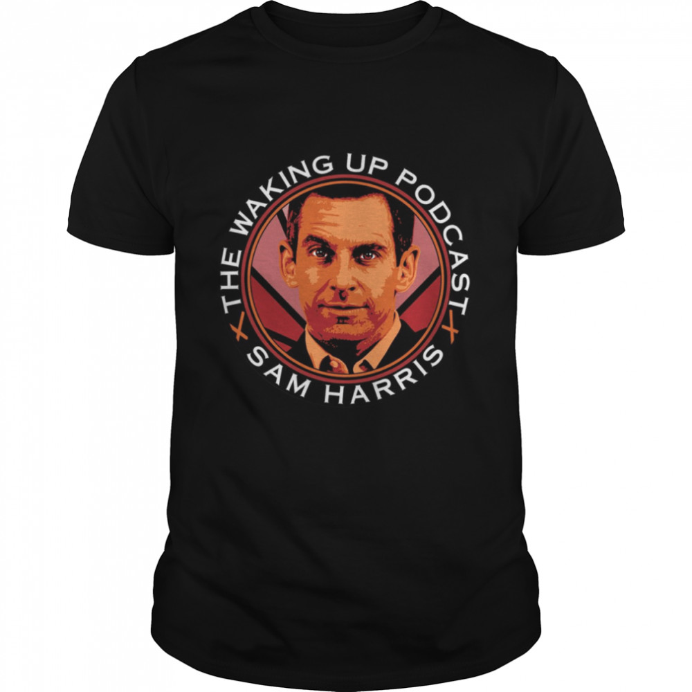 Waking Up Podcast Sam Harris Jre shirt