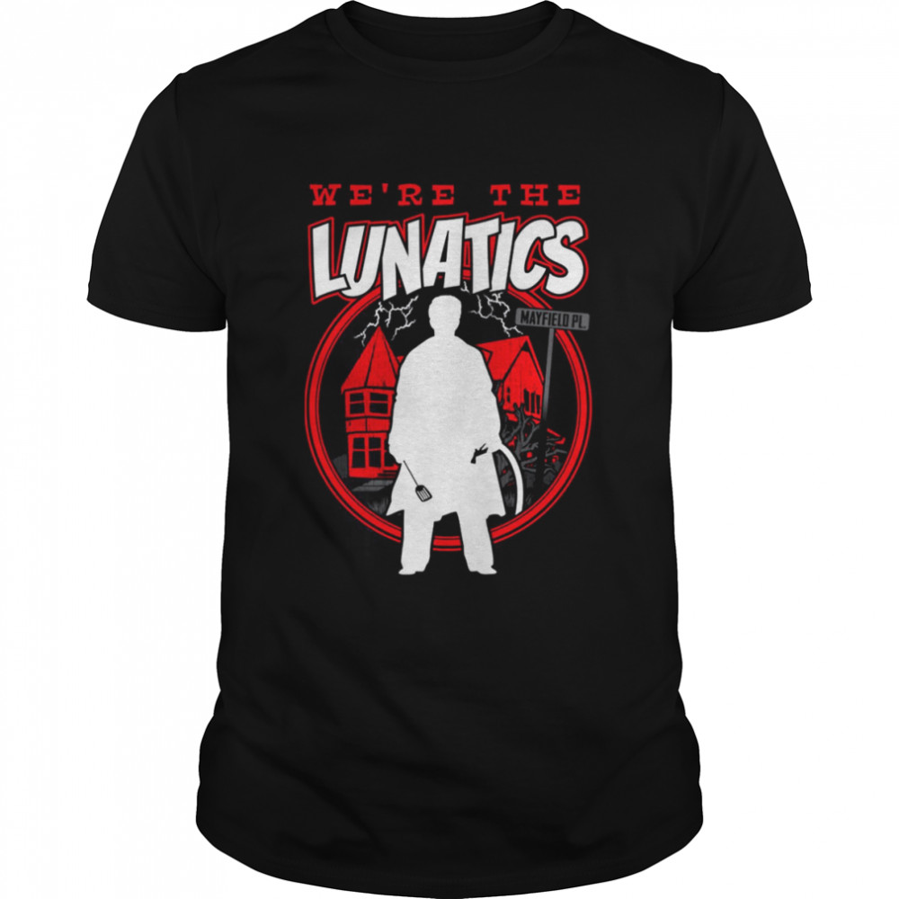 We’re The Lunatics Funny Horror shirt