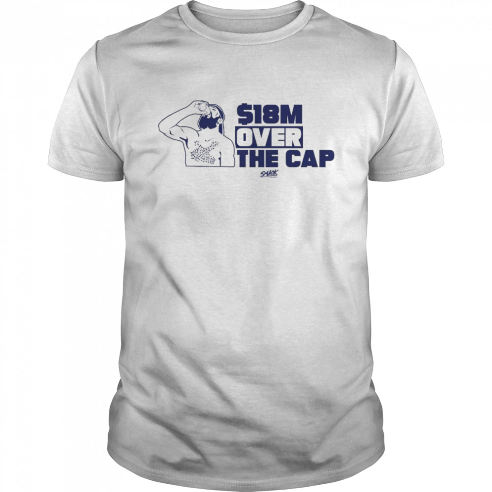 $18M Million Over the Cap Shirt