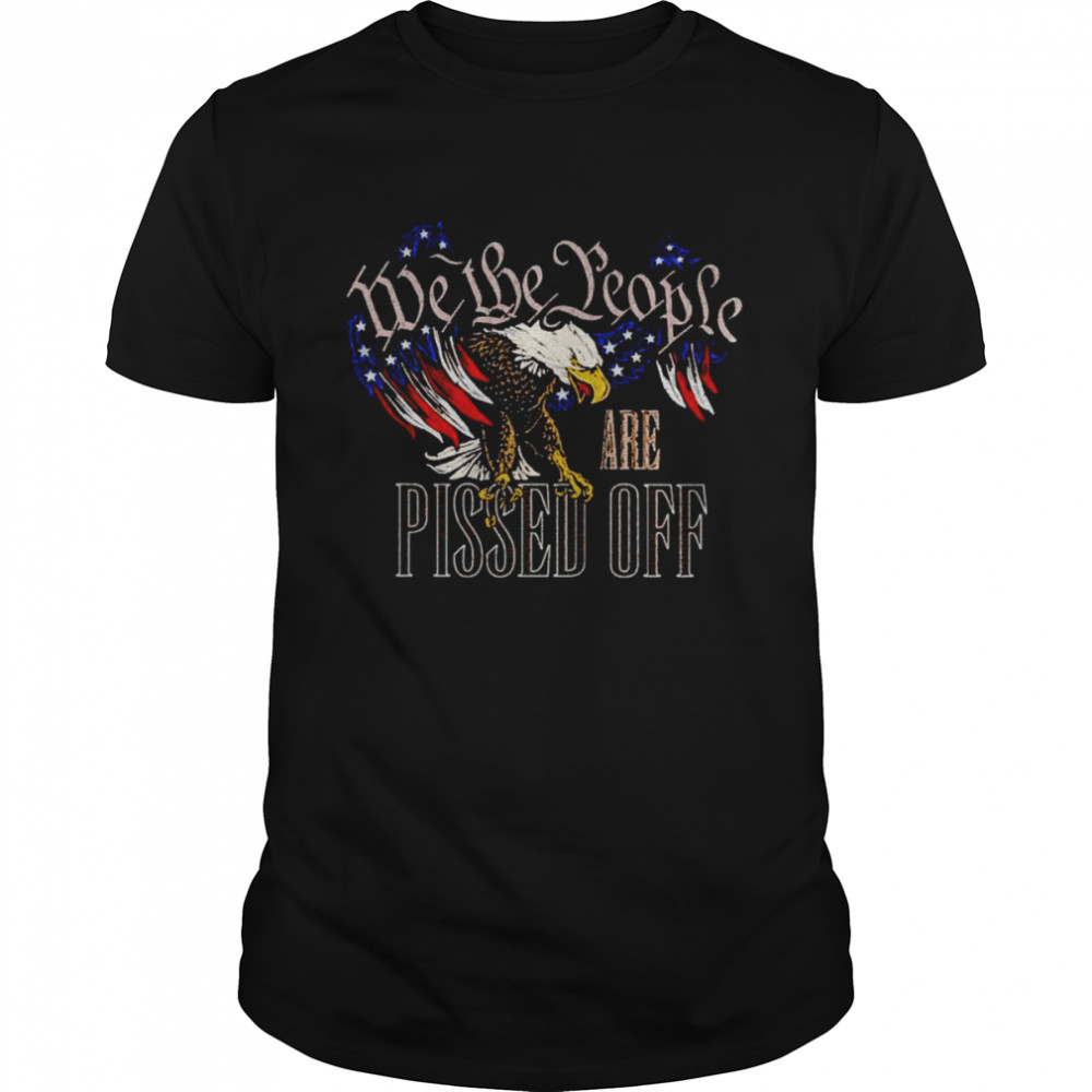 American eagle we the people are pissed off shirt