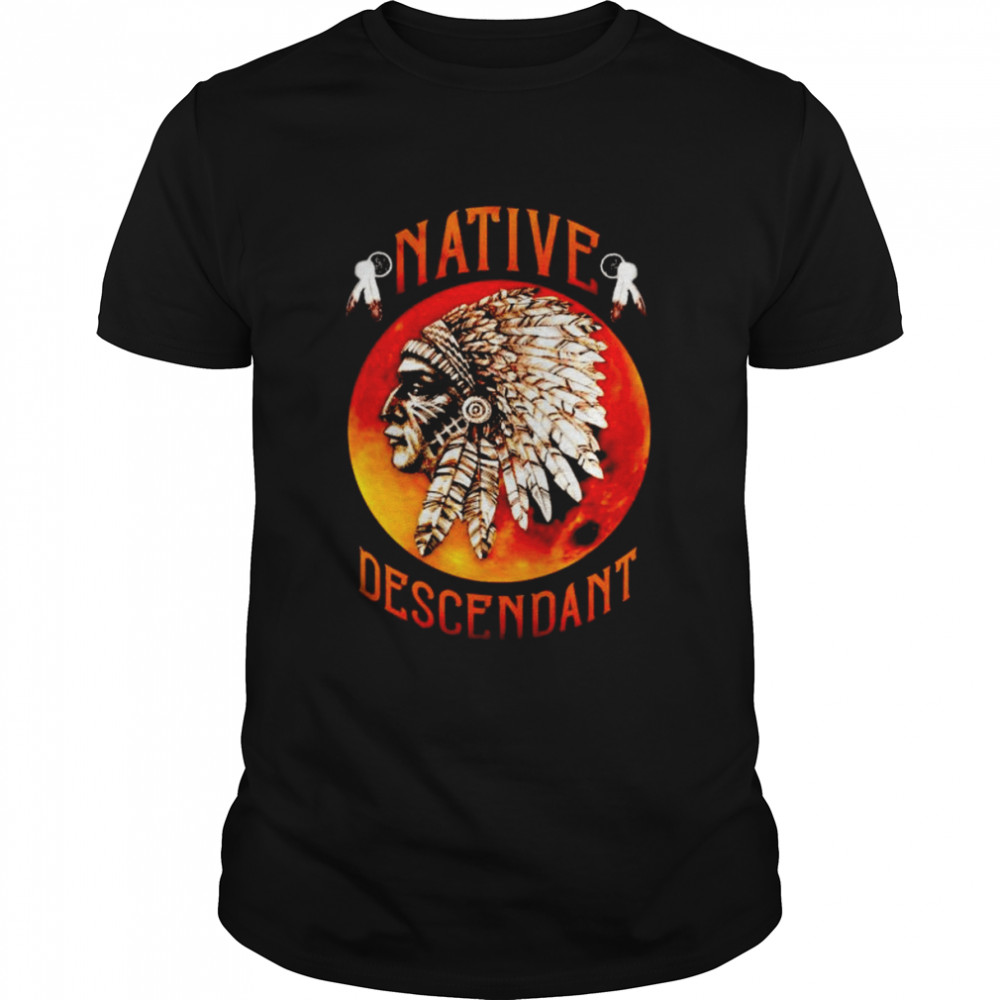 American native descendant shirt