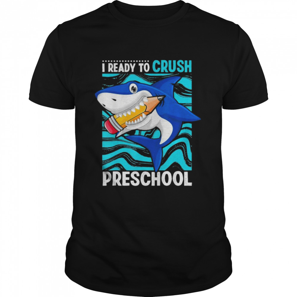 Back To School I’m Ready To Crush Preschool Shark T-Shirt