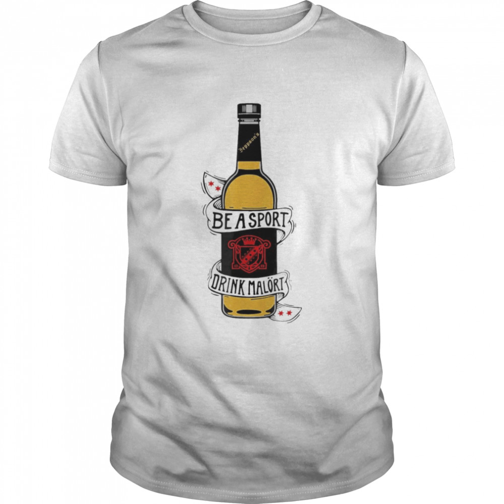 Be A Sport Drink Malort Team Malort Alcohol Liquor T-Shirt