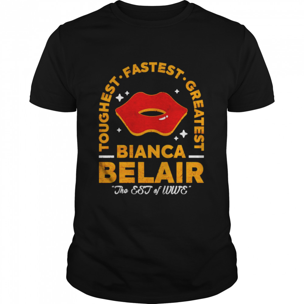 Bianca Belair toughest fastest greatest shirt