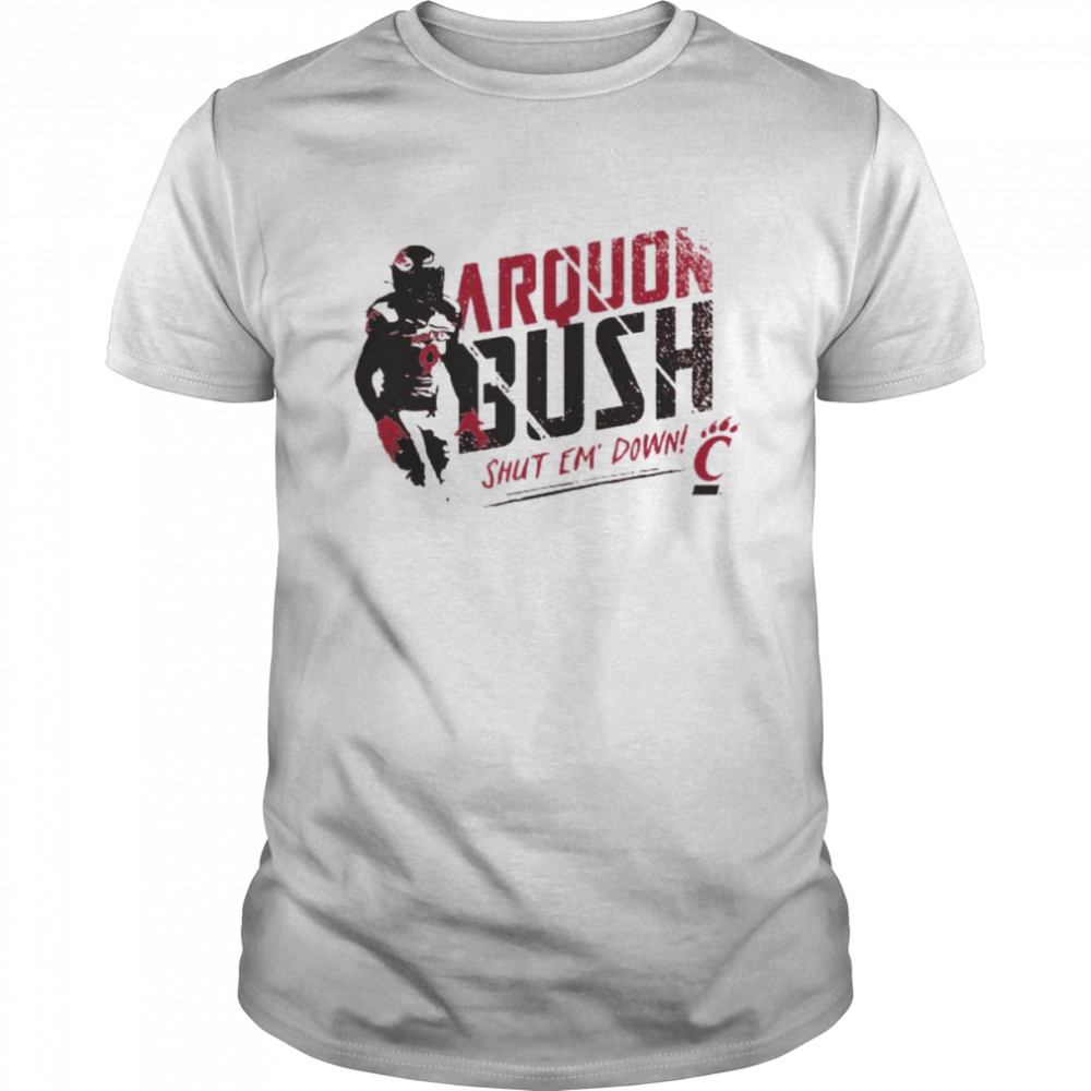 Cincinnati Bearcats Arquon Bush shut em’ down shirt