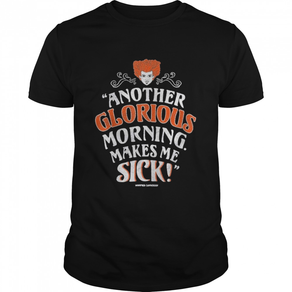 Disney Hocus Pocus Another Glorious Morning Makes Me Sick T-Shirt