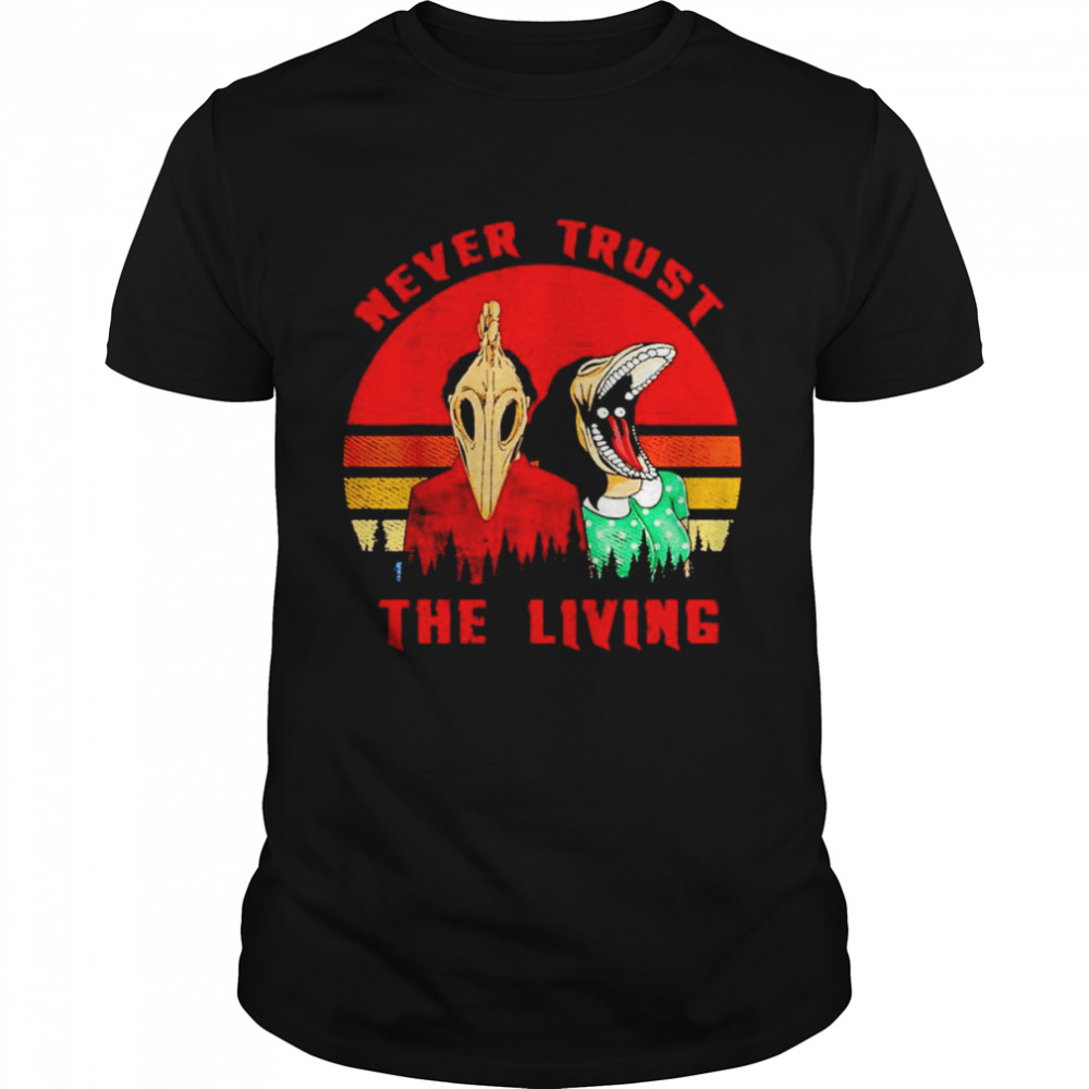 Never trust the living retro vintage shirt