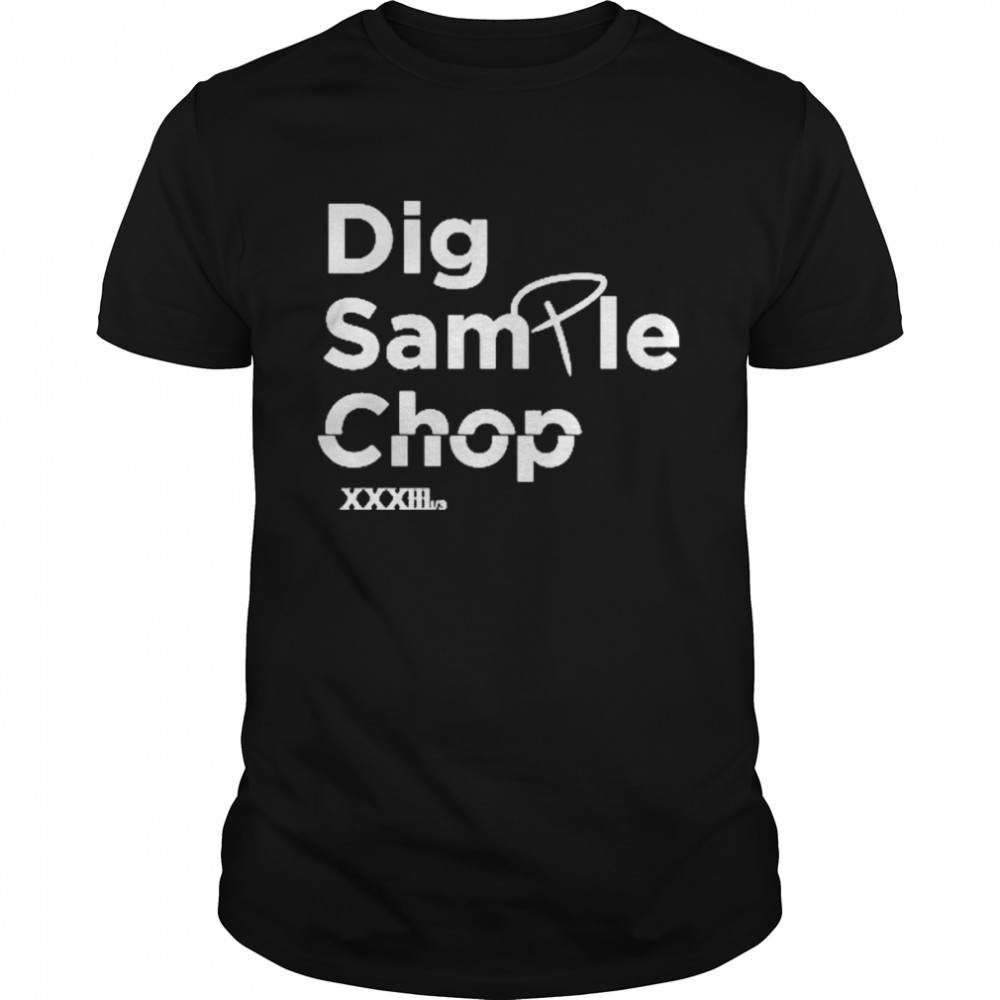 Dig Sample Chop Shirt