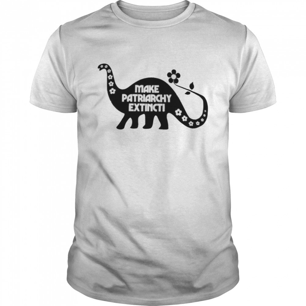 Dinosaur flower make patriarchy extinct shirt