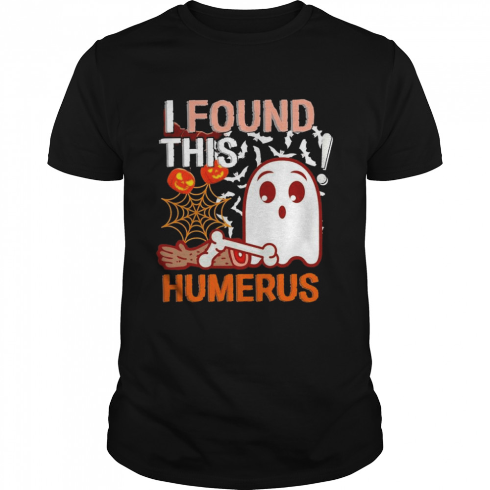 I Found This Humerus Boo Ghost Halloween T-Shirt