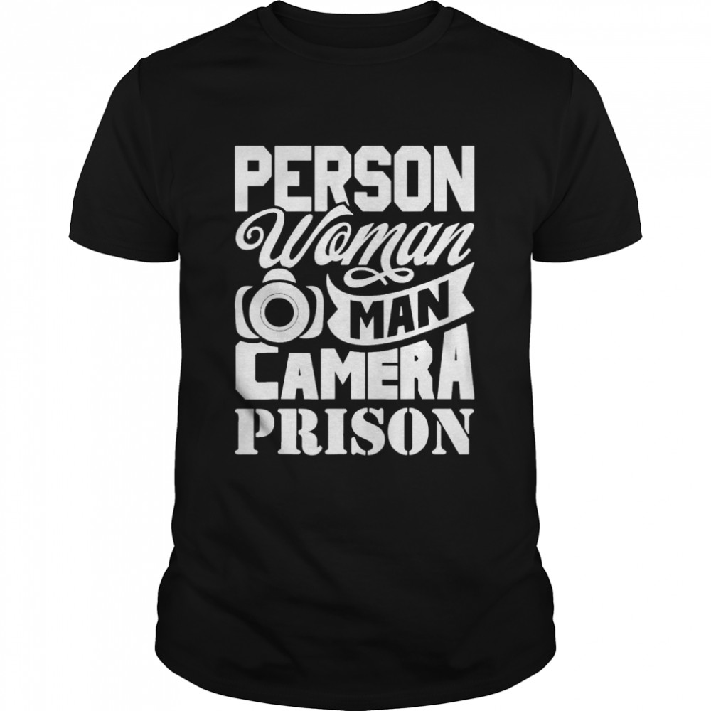 Person Woman Man Camera Prison Trump T-Shirt