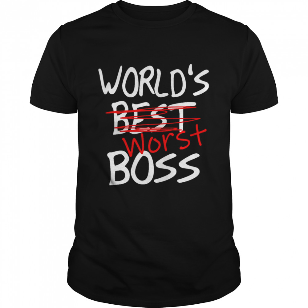 World’s worst boss best boss shirt