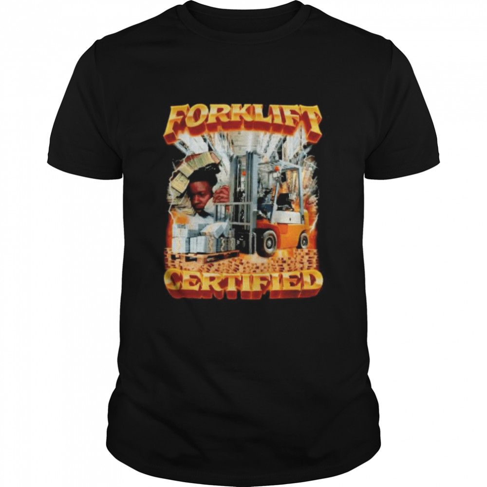 Nice forklift Certified shirt