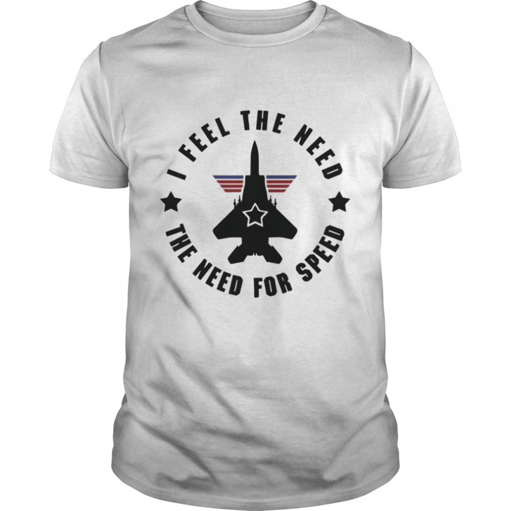 Top Gun Maverick Rooster Bradshaw I Feel The Need For Speed shirt