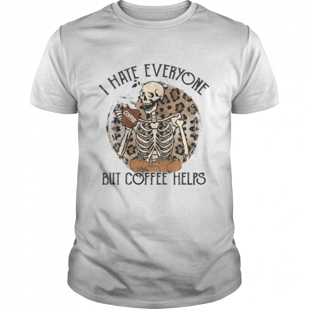 I Hate Everyone But Coffee Helps Halloween T-Shirt