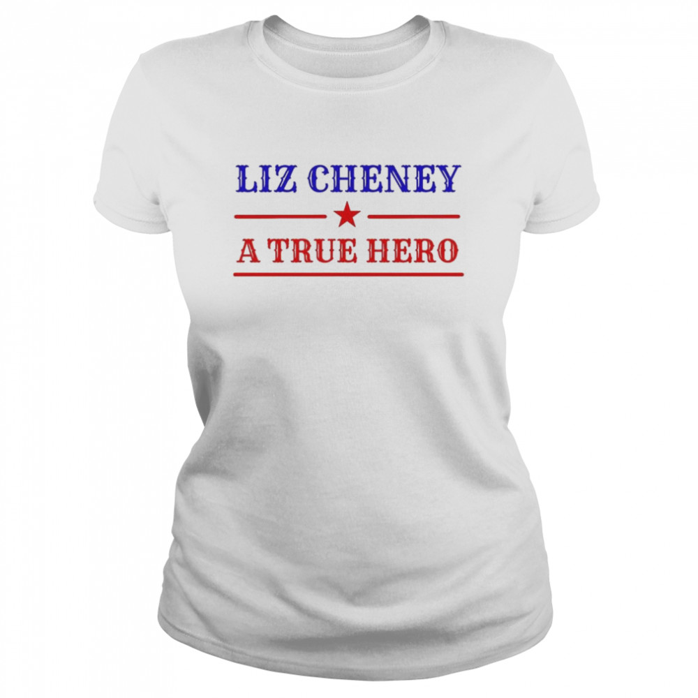 Liz Cheney a true hero shirt Classic Women's T-shirt