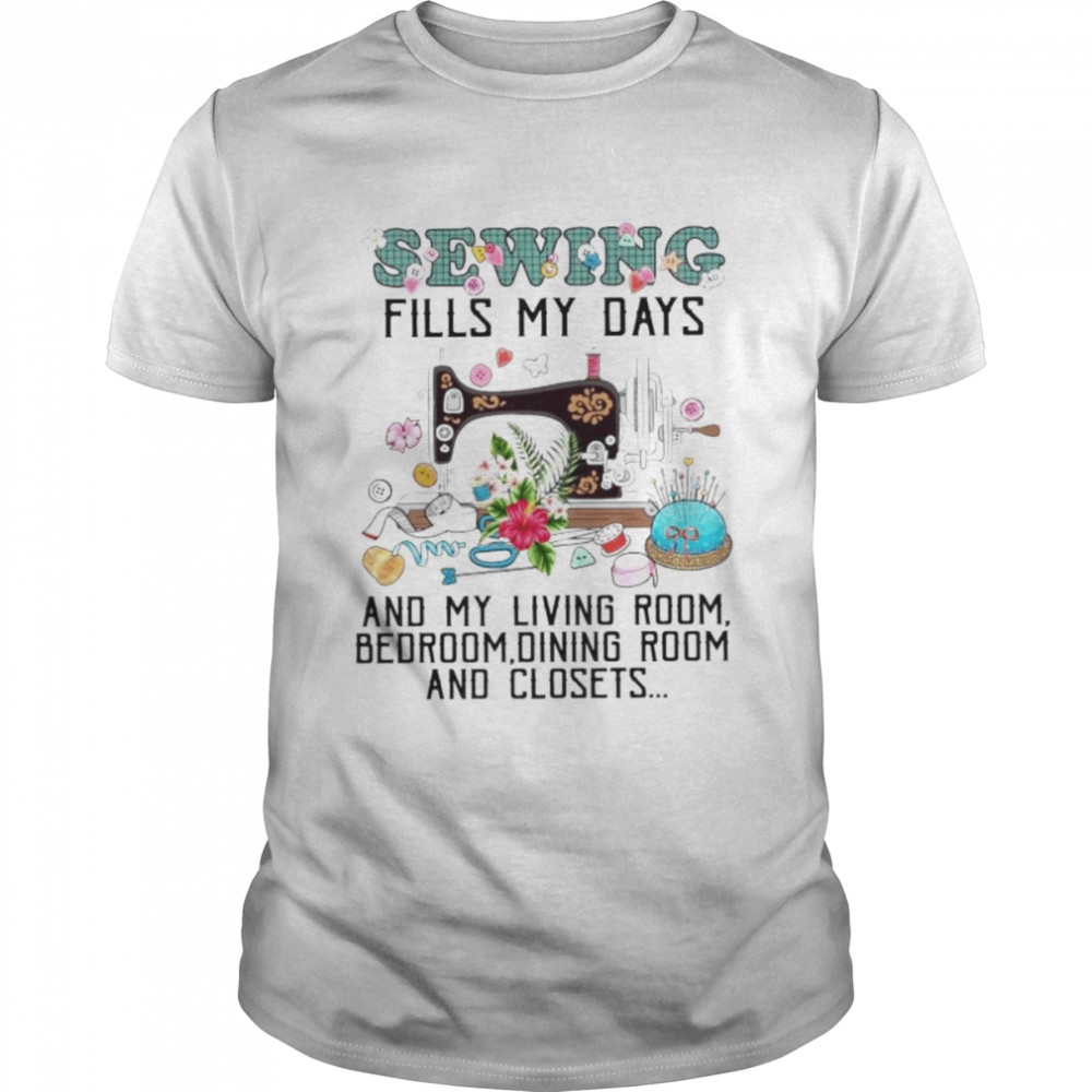 Sewing fills my days and my livingroom shirt