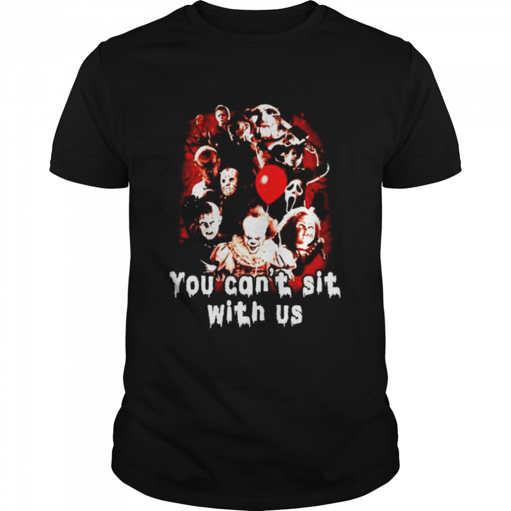 Top horror Halloween you can’t sit with us shirt