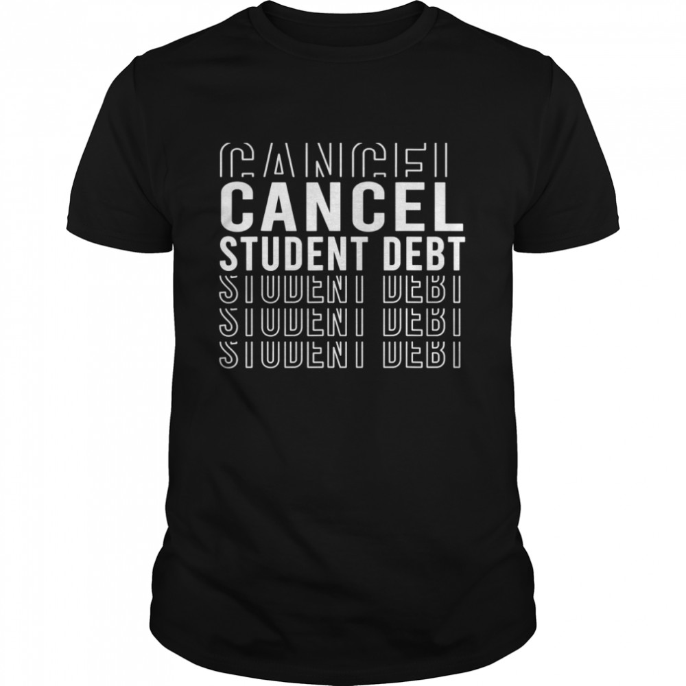 Typography Student Loan Forgiveness Recipient Cancel Student Debt shirt