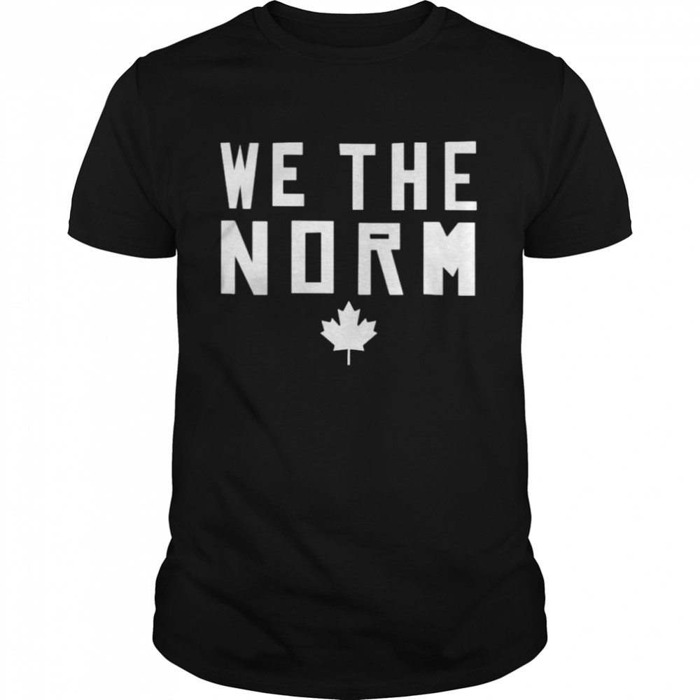 Canada we the norm shirt