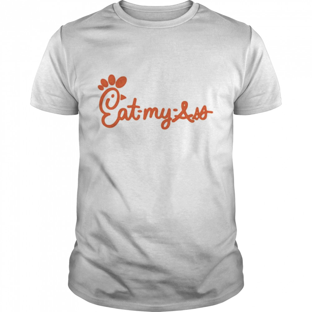 Chick-fil-A eat my ass shirt