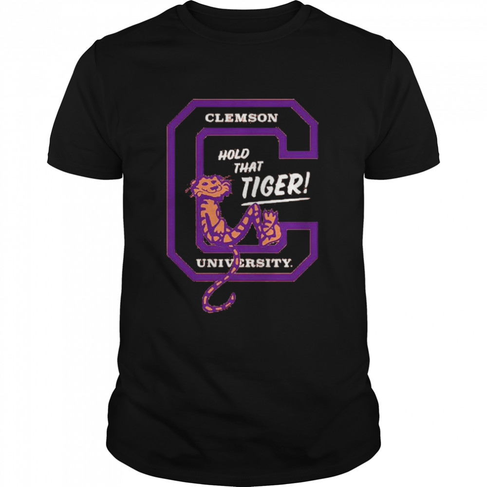 Clemson Hold That Tiger University T-Shirt