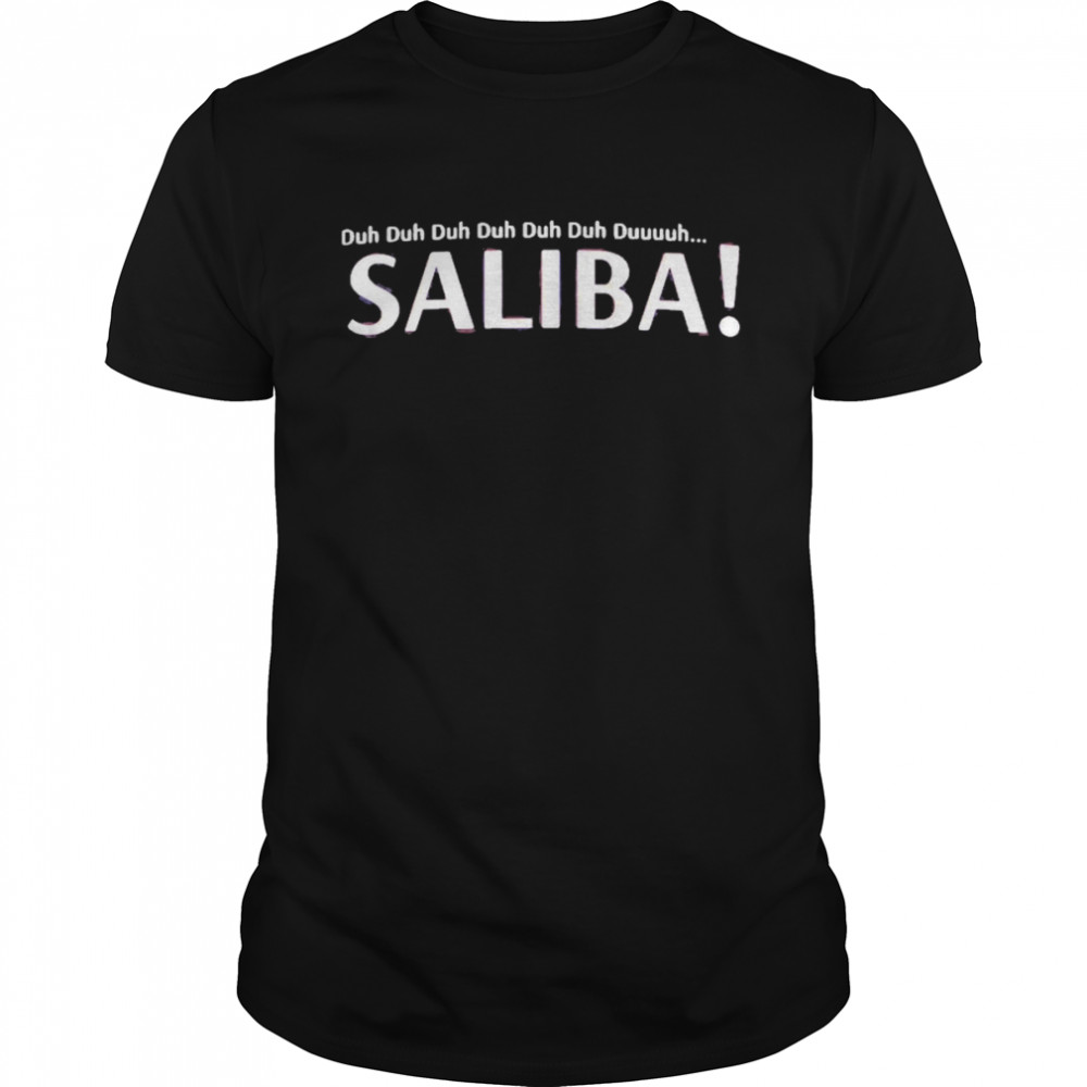 Duh Duh Duh Duh Duuuuh Saliba Shirt