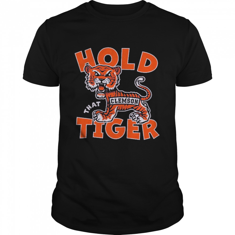 Hold that Clemson Tiger T-Shirt