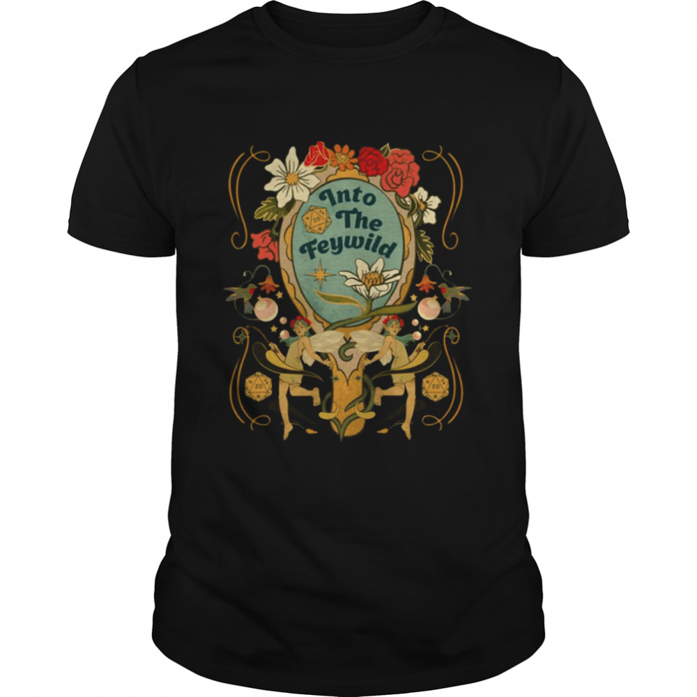 Into The Feywild Witchlight Dnd Magic Flowers & Fairies Dimension 20 shirt