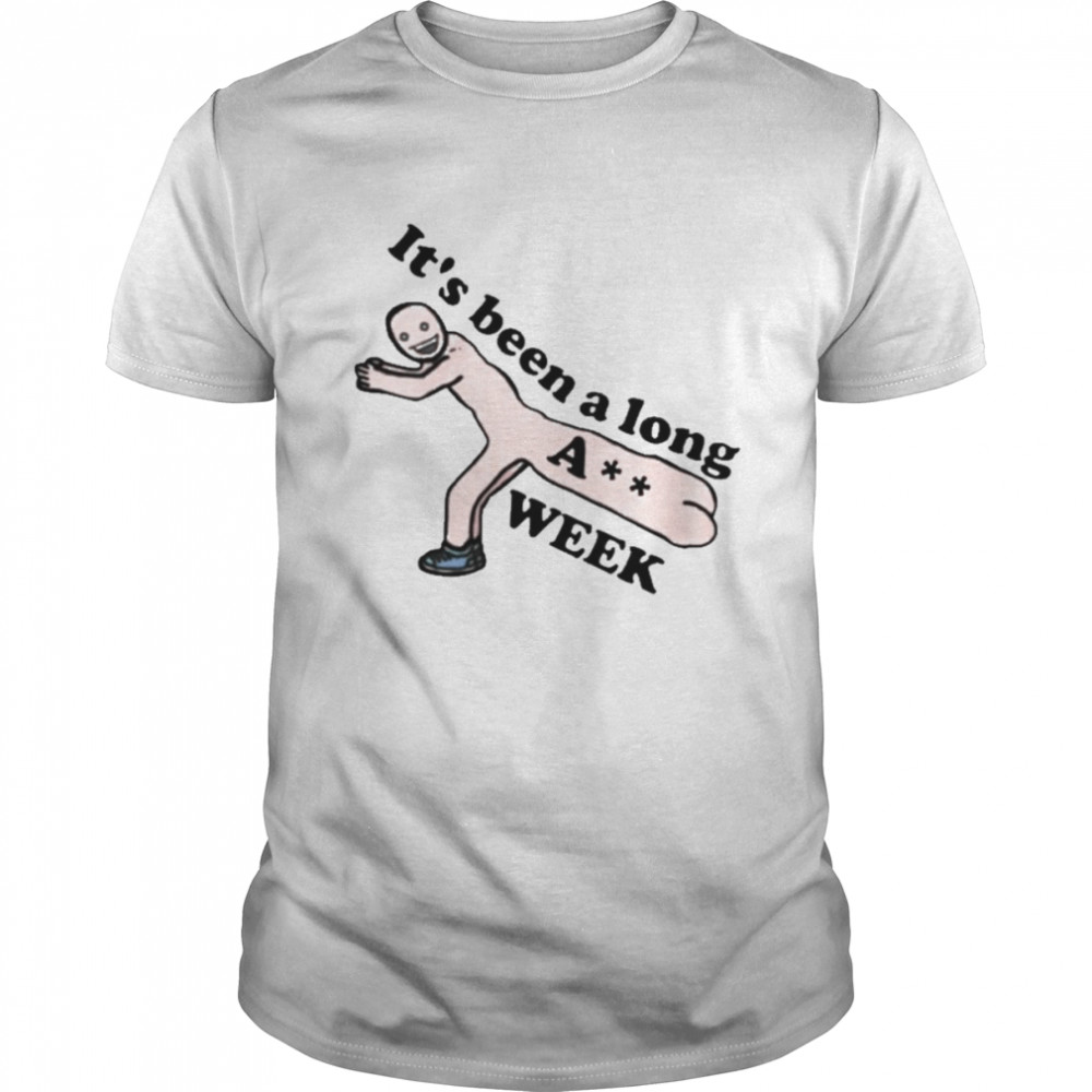 It’s Been A Long Ass Week Shirt