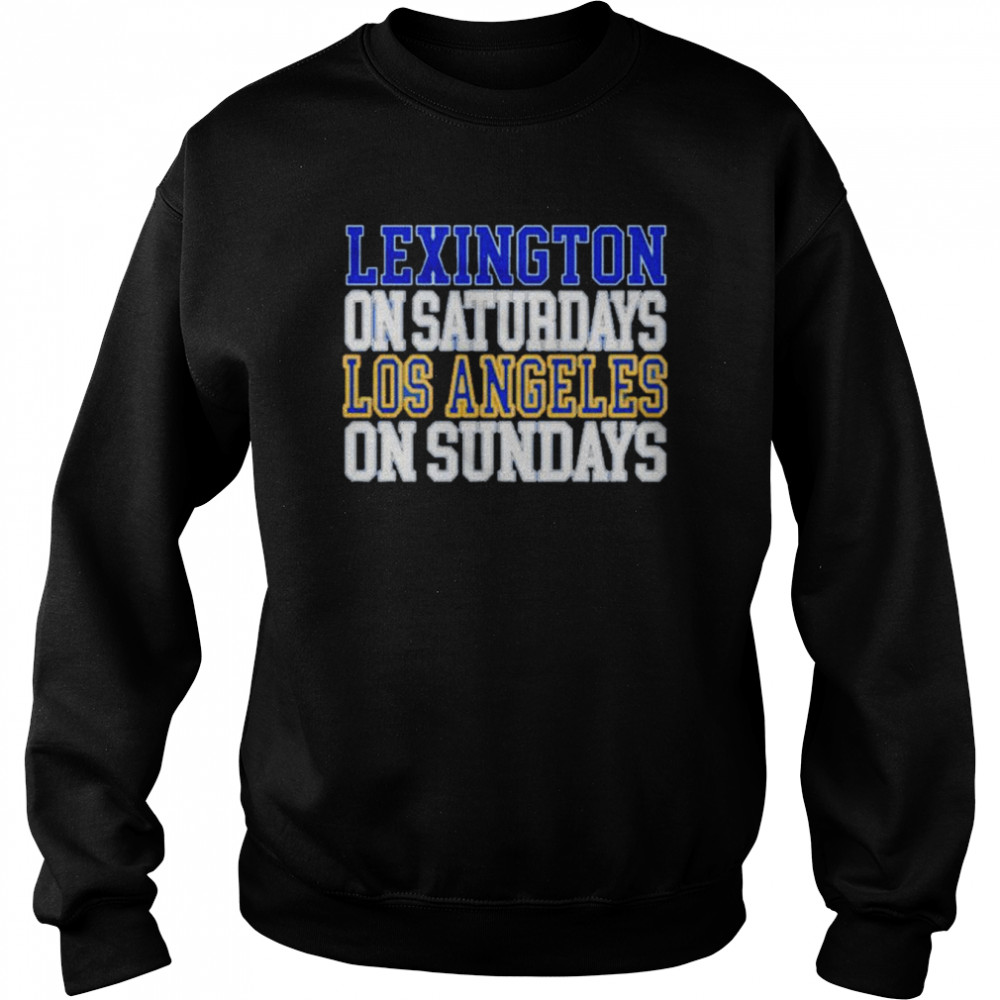 Lexington on saturdays Los Angeles sundays shirt Unisex Sweatshirt