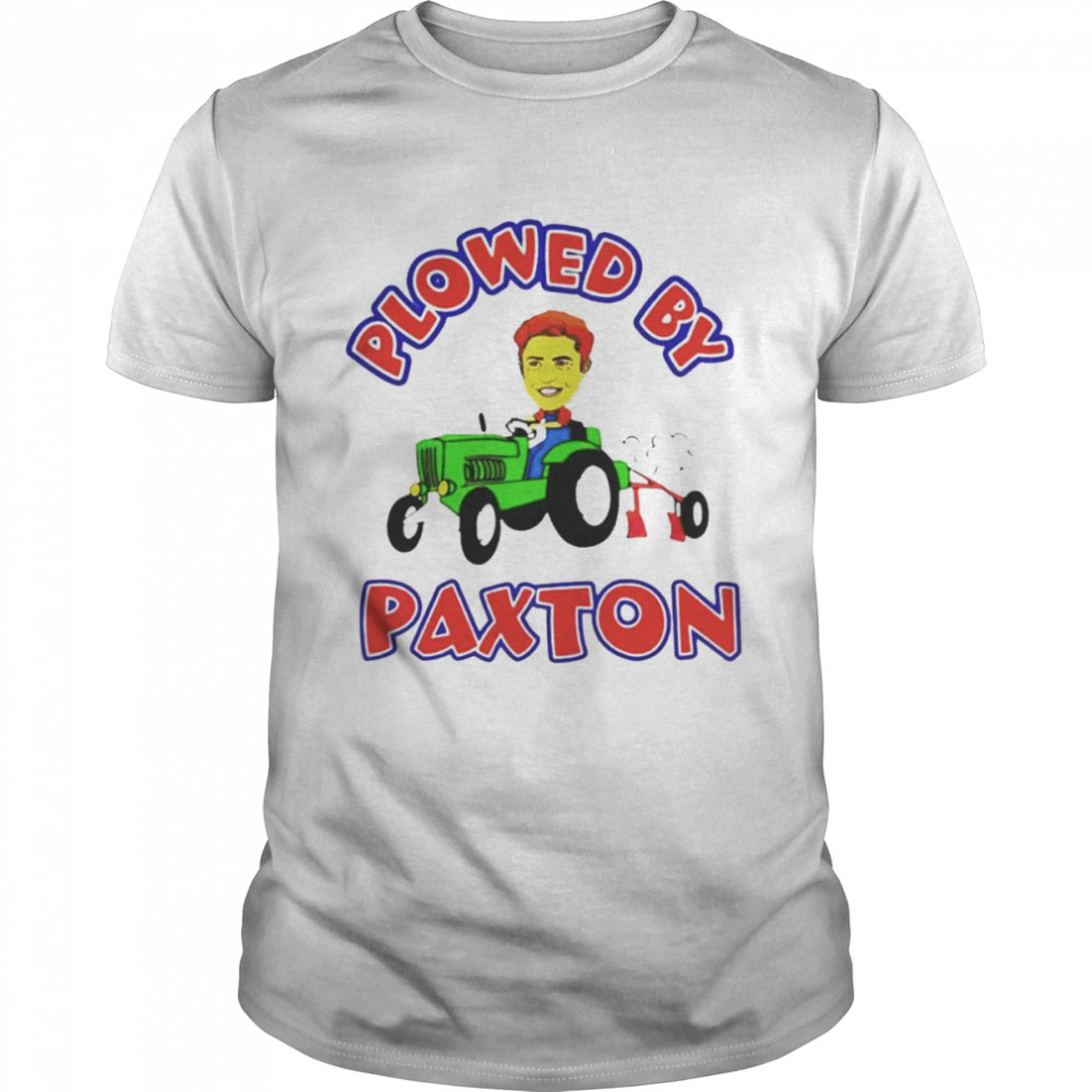 Plowed by paxton T-shirt