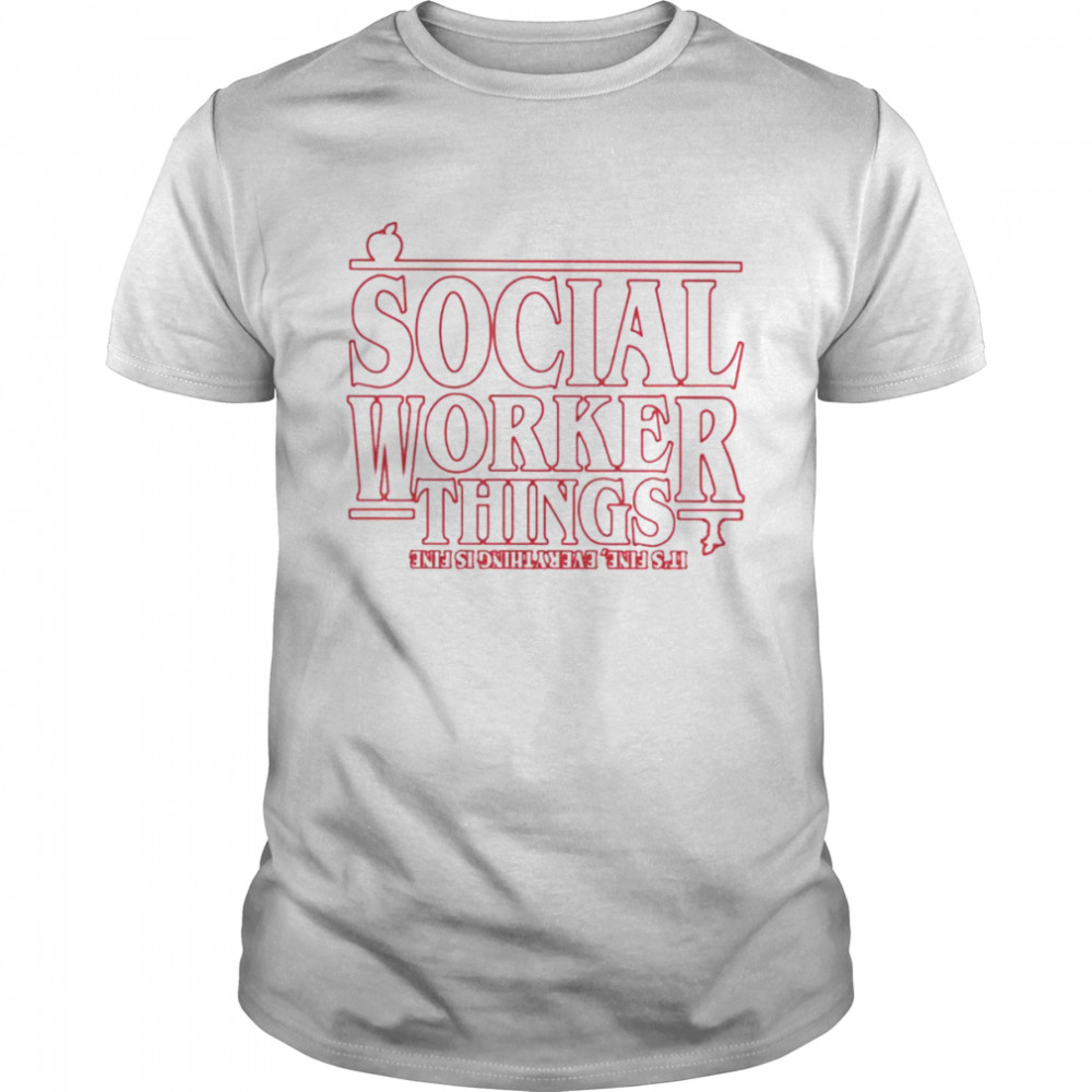 Social worker things shirt