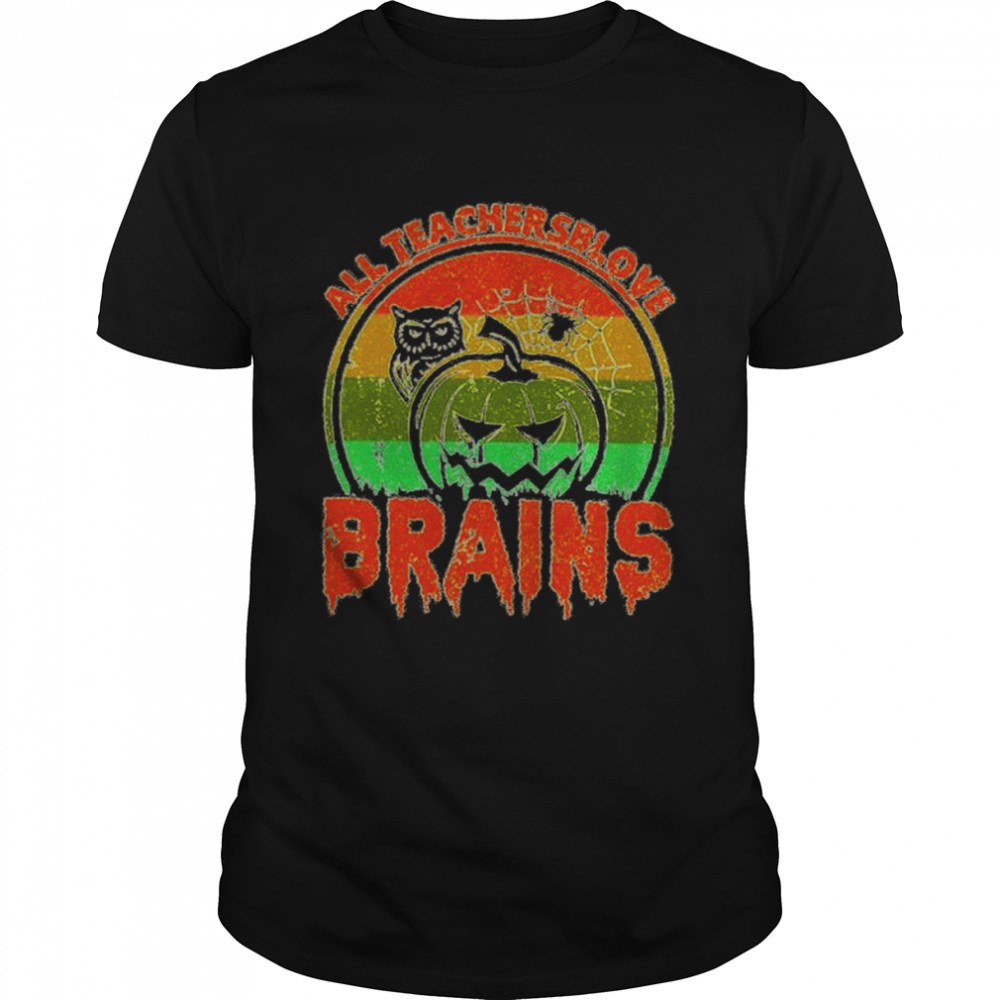 All teachers love brains Halloween unisex T-shirt