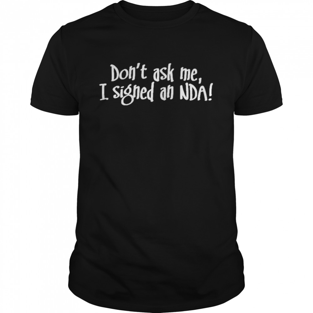 Jonathan Frakes Black Don’t Ask Me I Signed An Nda T Shirt