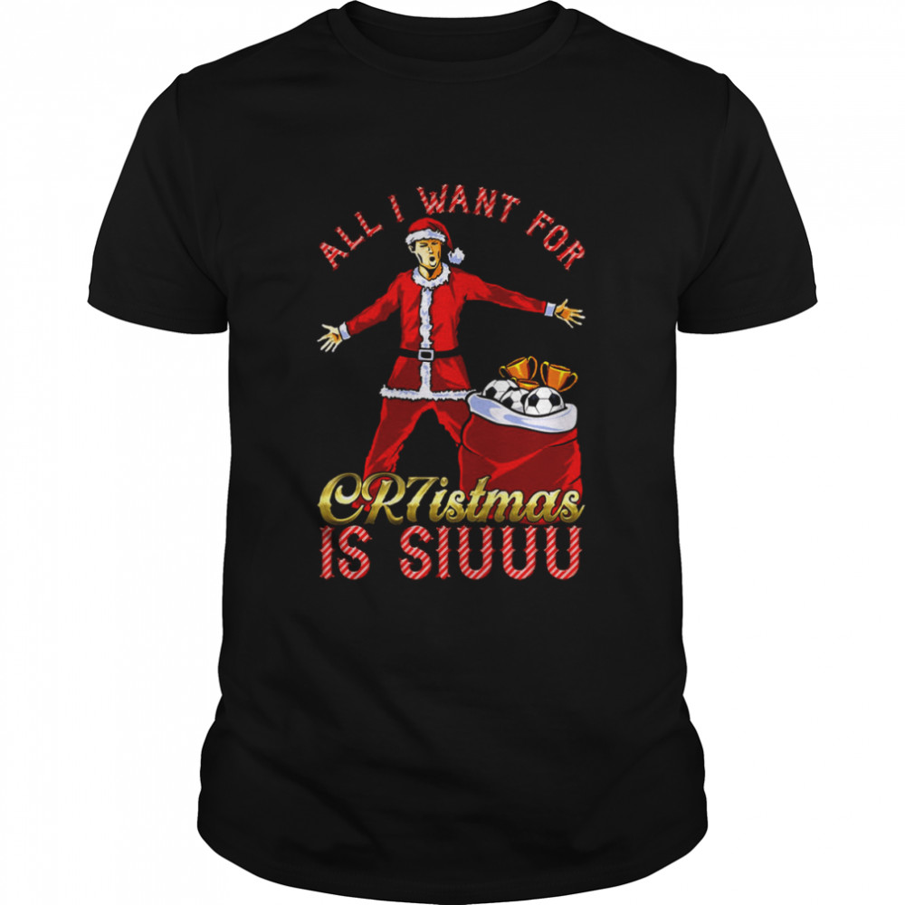 All I Want For Christmas Is Siuuu shirt