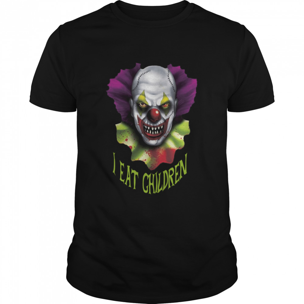 I Eat Children Funny Scary Haunted House Evil Clown Horror Killer Clowns Halloween Spooky Night shirt