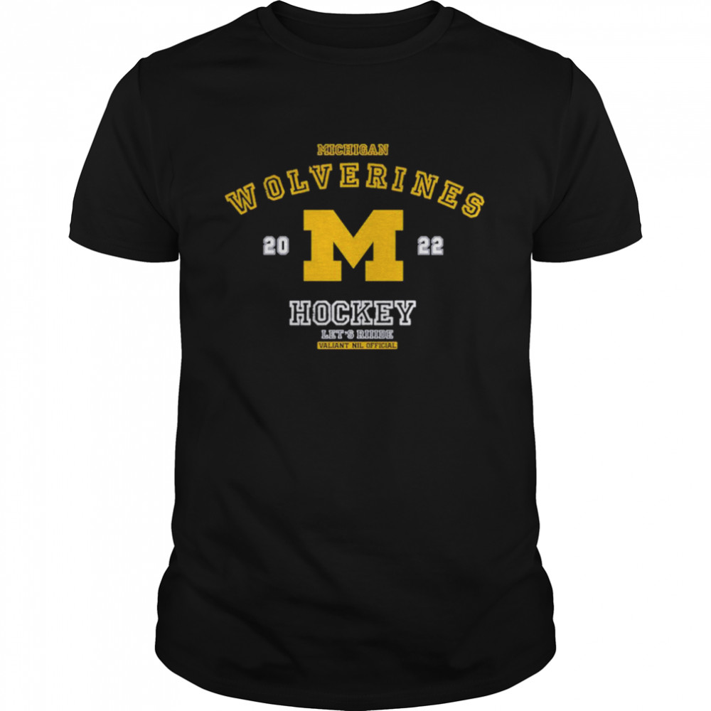 Michigan Wolverines Hockey 2022 Let’s RIDDE Valiant NIL shirt