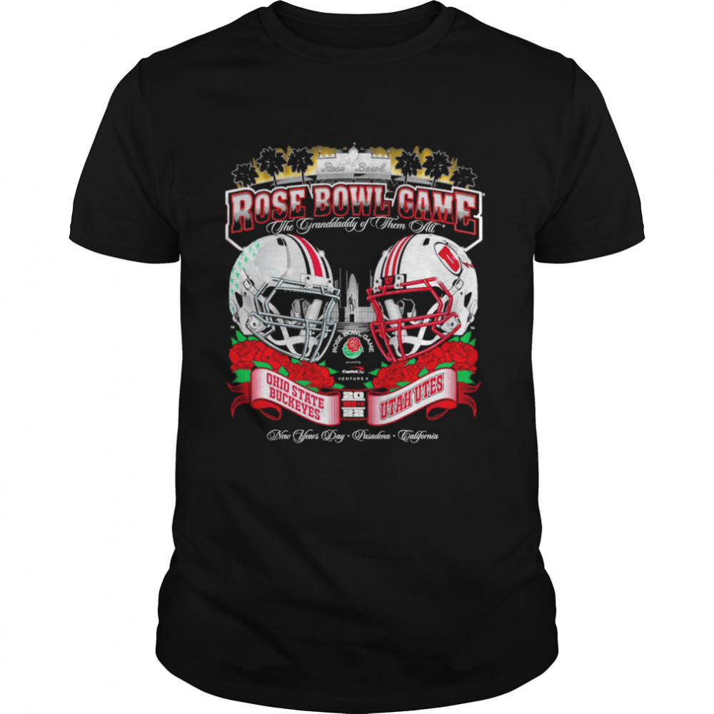 Rose Bowl Game The Granddaddy Of Them All 2022 Ohio State Buckeyes vs Utah Utes Shirt