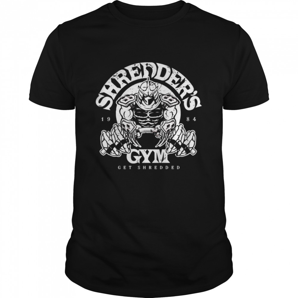 Shredder’s Gym Get Shredded shirt