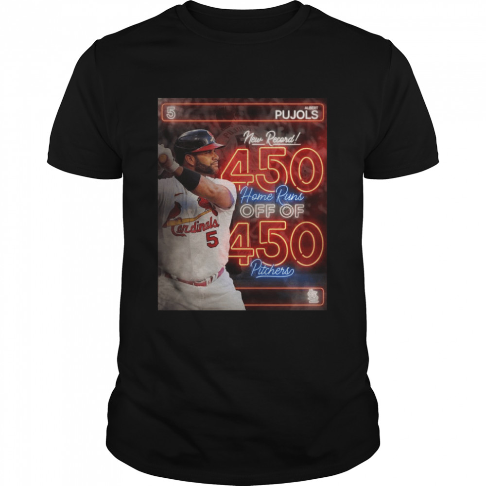 Albert Pujols New Record 450 Home Runs off of 450 Pitchers shirt