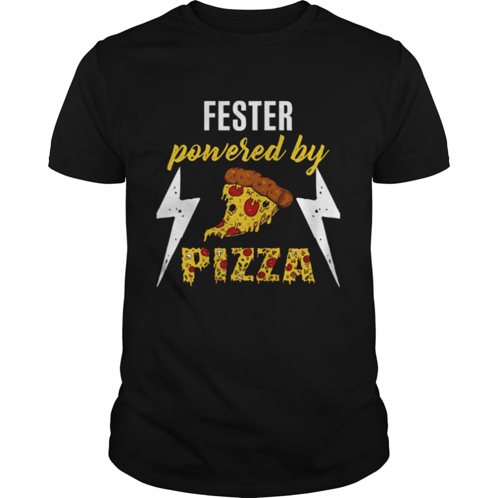 Fester Powered By Pizza shirt