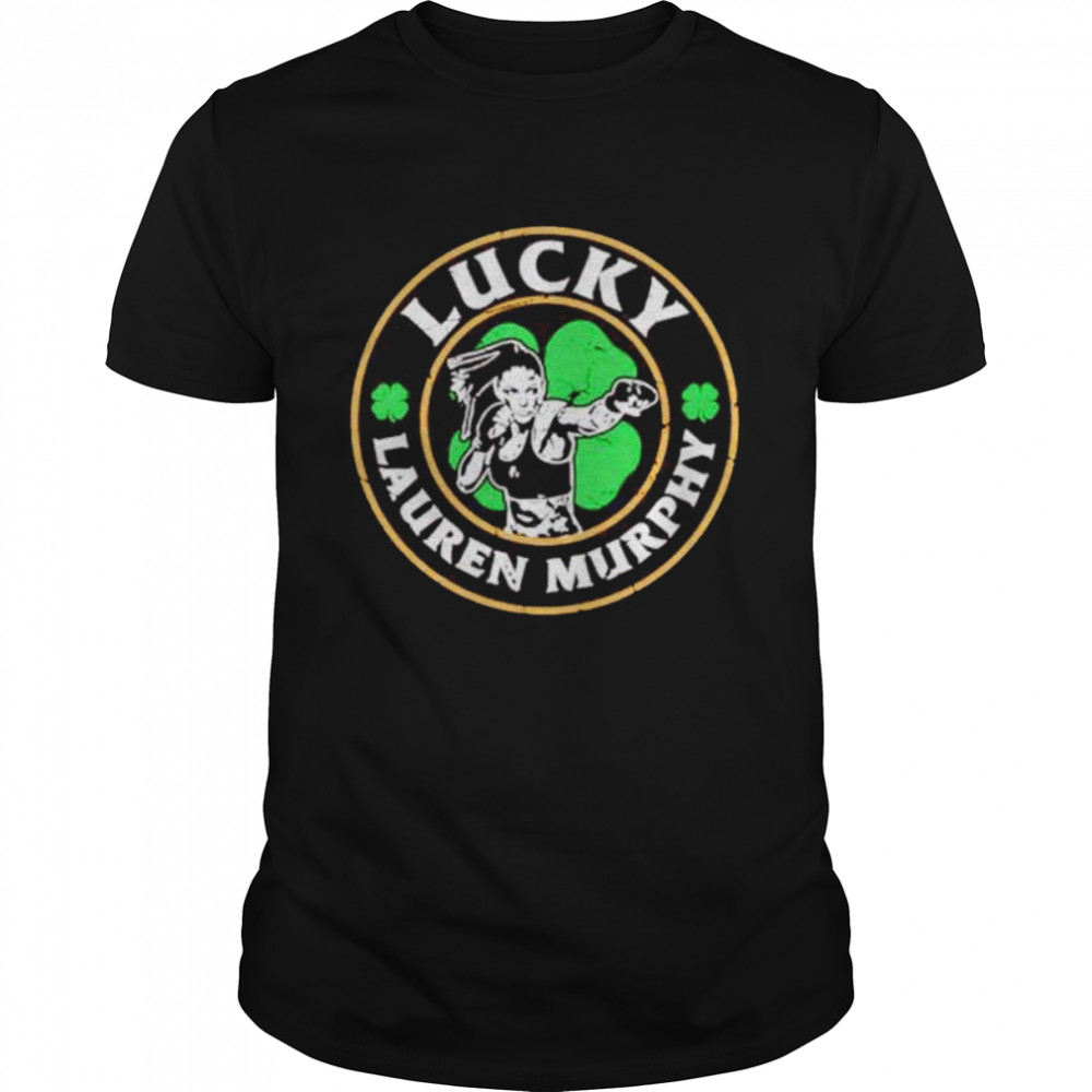 Lucky Lauren Murphy fight week shirt