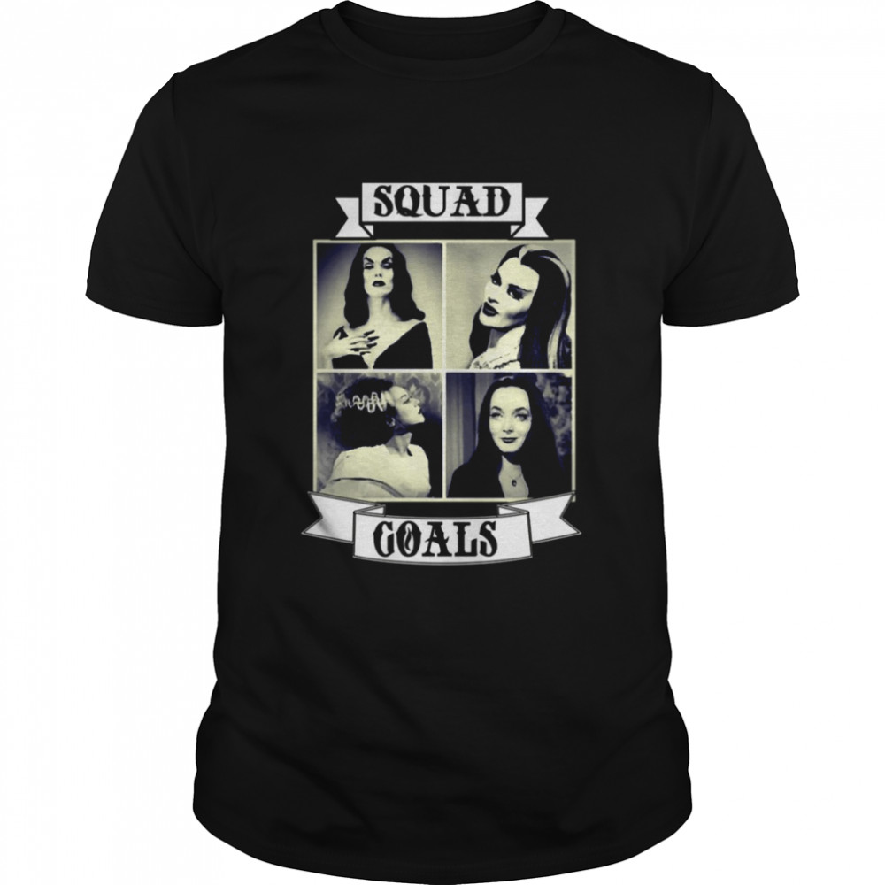 Squad Goals Vampira Morticia Adams Lily Munster Bride Of Frankenstein Gothic shirt