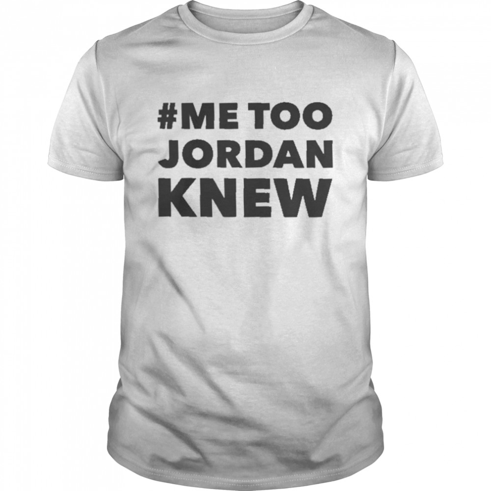 Tamieuscongress Me Too Jordan Knew Tee Shirt