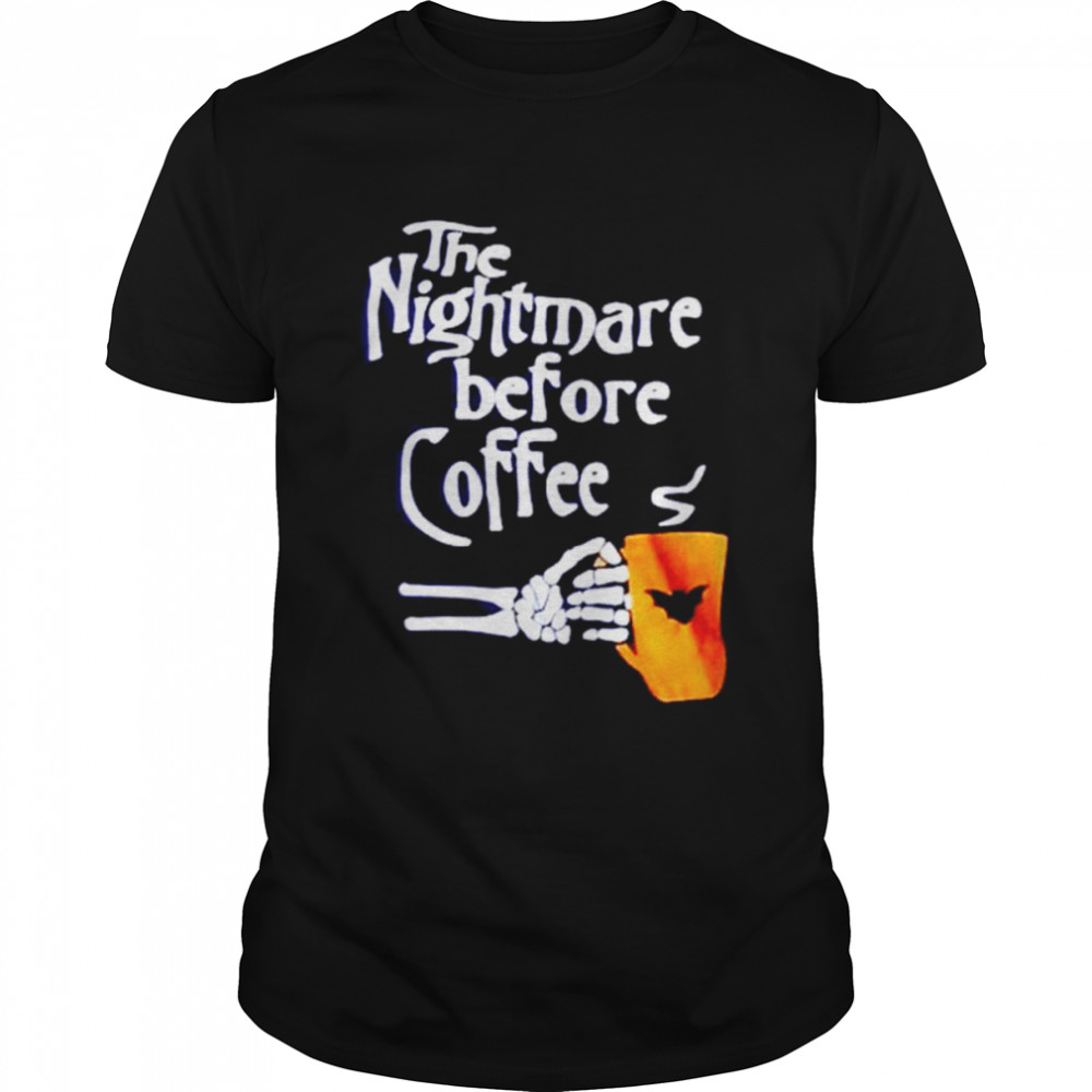 The nightmare before coffee Halloween shirt